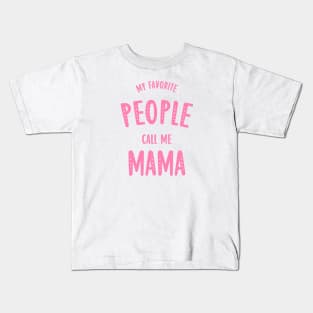 my favorite people call me mama Kids T-Shirt